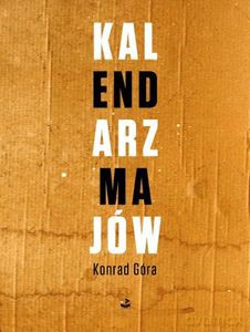Kalendarz majów - Konrad Góra [KSIĄŻKA]