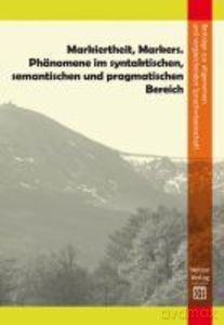 Markiertheit, Markers Phanomene im syntaktischen, semantischen und pragmatischen Bereich [KSIĄŻKA]