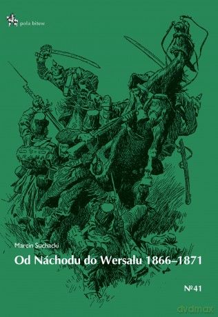 Od Nachodu do Wersalu 1866-1871 [KSIĄŻKA]