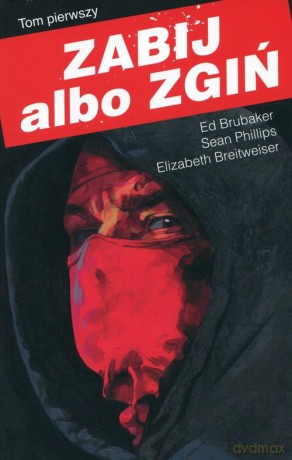 Zabij albo zgiń (Tom 1) [KSIĄŻKA]