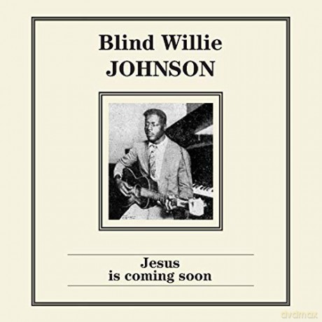 Blind Willie Johnson: Jesus Is Coming Soon [Winyl]