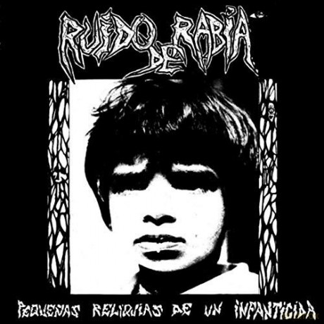 Ruido De Rabia: Pequenas Reliquias De Un Infanticida [Winyl]