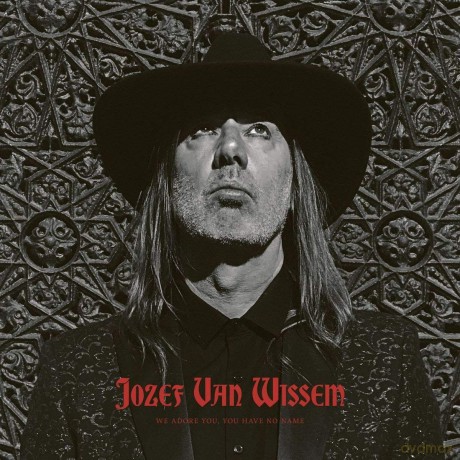Jozef Van Wissem: We Adore You You Have No Name [Winyl]