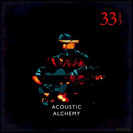 Acoustic Alchemy: Thirty Three And A Third [CD]
