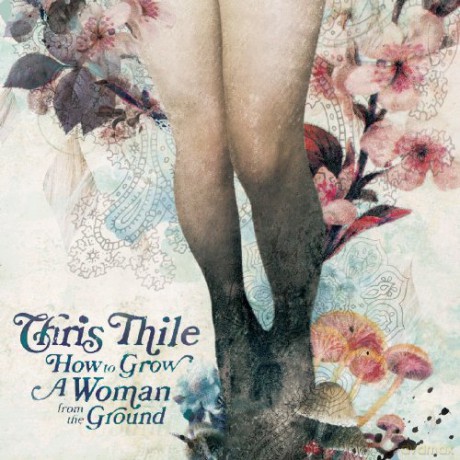 Chris Thile: How To Grow A Woman From The Ground [CD]