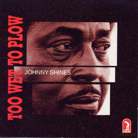 Johnny Shines: Too Wet To Plow [CD]