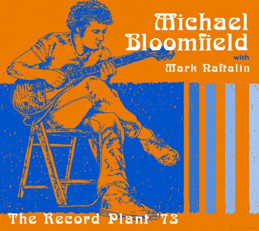 Michael Bloomfield: The Record Plant 73 With Mark Naftalin [CD]
