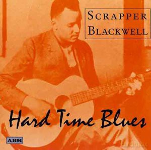 Scrapper Blackwell: Hard Time Blues [CD]
