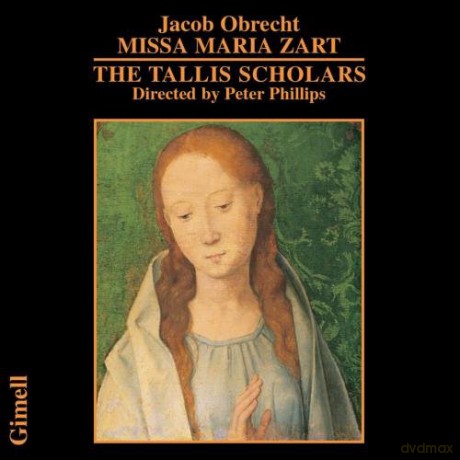 Tallis Scholarsphillips: Obrechtmissa Maria Zart [CD]