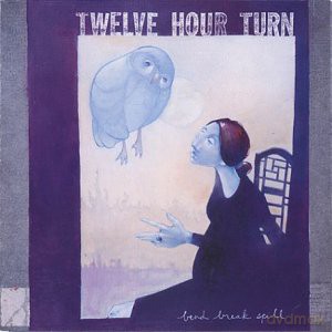 Twelve Hour Turn: Bend Before Spill [CD]