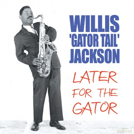 Willis Gator Tail Jackson: Later For The Gator [CD]