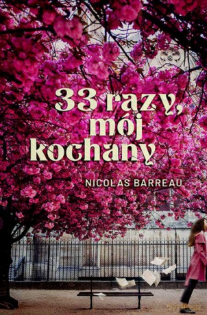 33 razy, mój kochany - Nicolas Barreau [KSIĄŻKA]