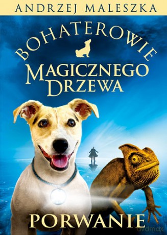 Bohaterowie Magicznego Drzewa. Porwanie - Andrzej Maleszka [KSIĄŻKA]
