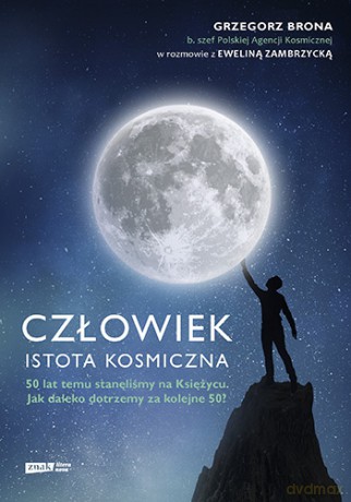 Człowiek - istota kosmiczna - Grzegorz Brona, Ewelina Zambrzycka [KSIĄŻKA]