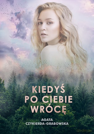 Kiedyś po ciebie wrócę - Agata Czykierda-Grabowska [KSIĄŻKA]