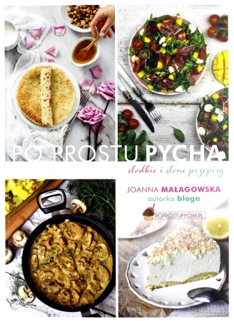 Po prostu pycha. Słodkie i słone przepisy - Joanna Małagowska [KSIĄŻKA]