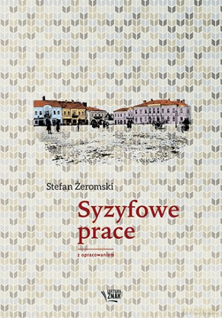 Syzyfowe prace. Lektura z opracowaniem - Stefan Żeromski [KSIĄŻKA]