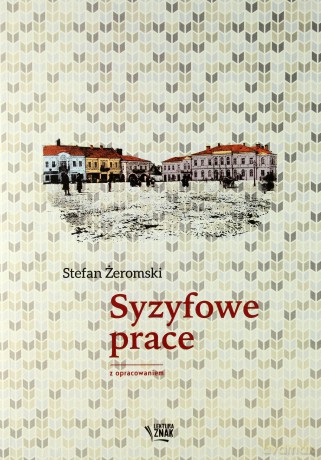 Syzyfowe prace. Lektura z opracowaniem - Stefan Żeromski [KSIĄŻKA]