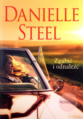 Zgubić i odnaleźć - Danielle Steel [KSIĄŻKA]