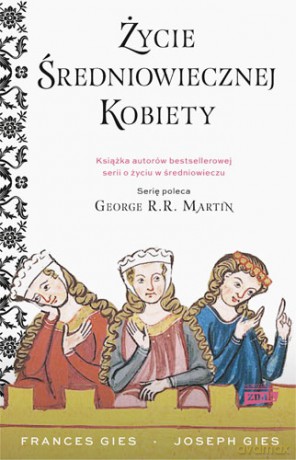Życie średniowiecznej kobiety - Francis Gies, Joseph Gies [KSIĄŻKA]