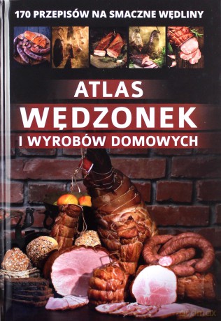 Atlas wędzonek i wyrobów domowych - Marta Szydłowska [KSIĄŻKA]