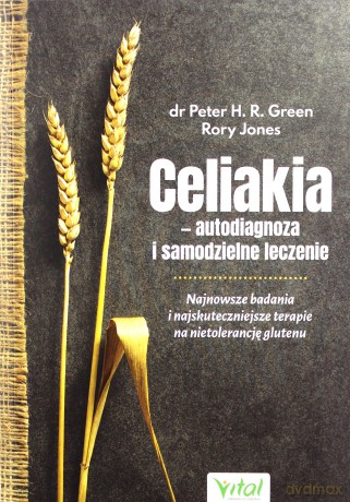 Celiakia. Autodiagnoza i samodzielne leczenie. Najnowsze badania i najskuteczniejsze terapie na nietolerancję glutenu - Peter H. R. Green, Rory Jones [KSIĄŻKA]