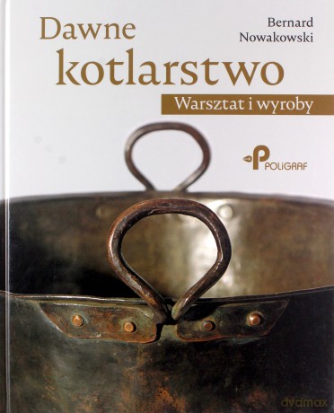 Dawne kotlarstwo - Bernard Nowakowski [KSIĄŻKA]