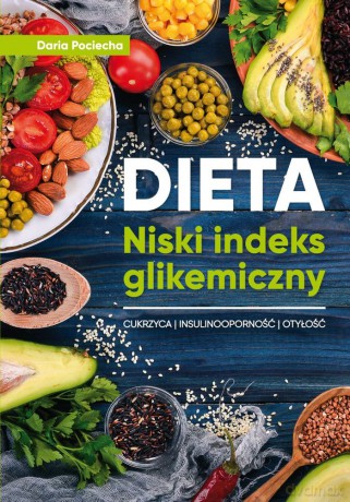 Dieta niski indeks glikemiczny - Daria Pociecha [KSIĄŻKA]