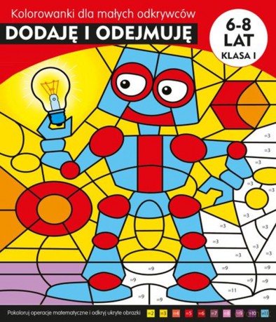 Dodaję i odejmuję. Kolorowanki dla małych odkrywców [KSIĄŻKA]