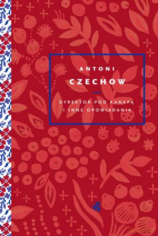 Dyrektor pod kanapą i inne opowiadania - Antoni Czechow [KSIĄŻKA]
