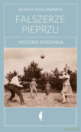 Fałszerze pieprzu. Historia rodzinna - Monika Sznajderman [KSIĄŻKA]