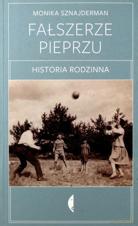 Fałszerze pieprzu. Historia rodzinna - Monika Sznajderman [KSIĄŻKA]