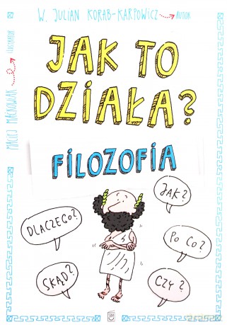 Filozofia. Jak to działa - W. Julian Korab-Karpowicz [KSIĄŻKA]
