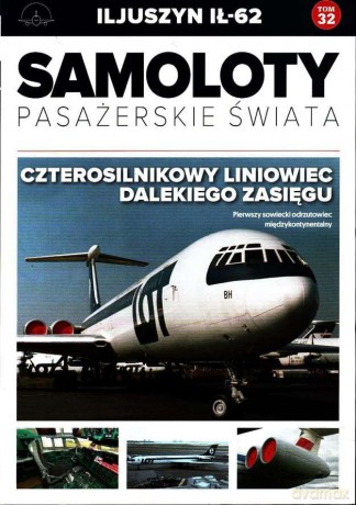 Iljuszyn IL-62. Samoloty Pasażerskie Świata (Tom 32) [KSIĄŻKA]