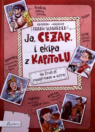 Ja Cezar i ekipa z Kapitolu - Frank Schwieger [KSIĄŻKA]