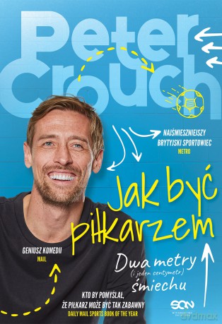 Jak być piłkarzem. Dwa metry śmiechu - Peter Crouch, Tom Fordyce [KSIĄŻKA]