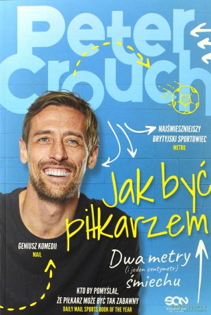 Jak być piłkarzem. Dwa metry śmiechu - Peter Crouch, Tom Fordyce [KSIĄŻKA]