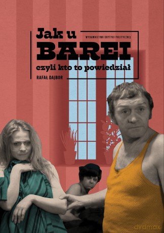 Jak u Barei czyli kto to powiedział - Rafał Dajbor [KSIĄŻKA]