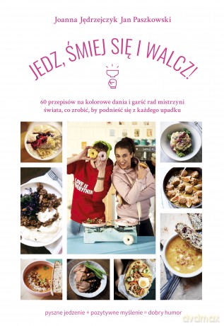 Jedz, śmiej się i walcz - Joanna Jędrzejczyk, Jan Paszkowski [KSIĄŻKA]