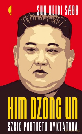 Kim Dzong Un. Szkic portretu dyktatora [KSIĄŻKA]