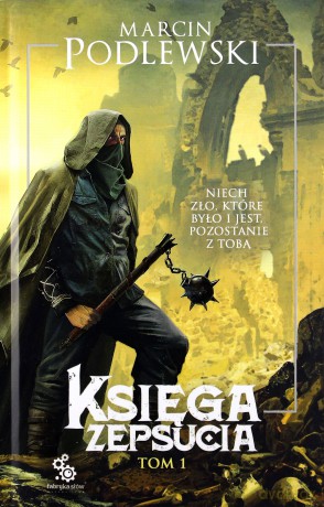 Księga zepsucia (Tom 1) - Marcin Podlewski [KSIĄŻKA]