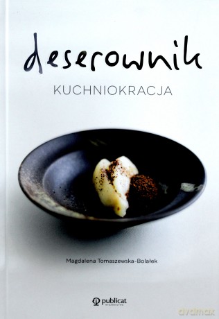 Kuchniokracja. Deserownik - Magdalena Tomaszewska-Bolałek [KSIĄŻKA]