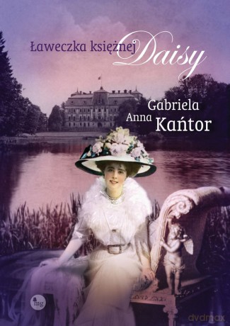 Ławeczka księżnej Daisy - Gabriela Anna Kańtor [KSIĄŻKA]