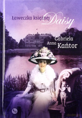 Ławeczka księżnej Daisy - Gabriela Anna Kańtor [KSIĄŻKA]