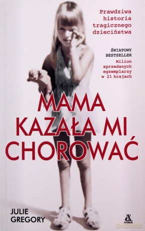 Mama kazała mi chorować - Julie Gregory [KSIĄŻKA]