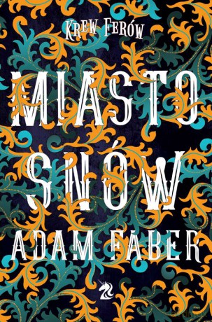 Miasto snów. Krew Ferów (Tom 1) - Adam Faber [KSIĄŻKA]