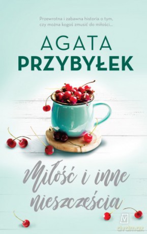 Miłość i inne nieszczęścia. Miłość i inne szaleństwa (Tom 4) - Agata Przybyłek [KSIĄŻKA]
