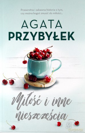 Miłość i inne nieszczęścia. Miłość i inne szaleństwa (Tom 4) - Agata Przybyłek [KSIĄŻKA]