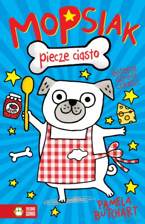Mopsiak piecze ciasto (Tom 1) - Pamela Butchart [KSIĄŻKA]