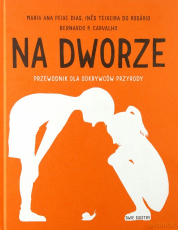 Na dworze. Przewodnik dla odkrywców przyrody [KSIĄŻKA]